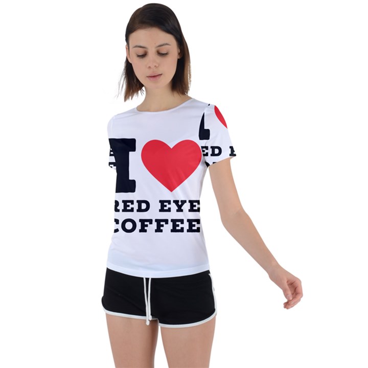 I love red eye coffee Back Circle Cutout Sports Tee