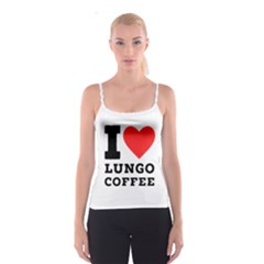 I Love Lungo Coffee  Spaghetti Strap Top by ilovewhateva