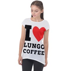 I Love Lungo Coffee  Cap Sleeve High Low Top by ilovewhateva