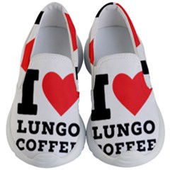 I Love Lungo Coffee  Kids Lightweight Slip Ons by ilovewhateva