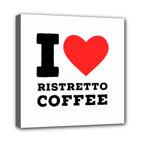 I Love Ristretto Coffee Mini Canvas 8  X 8  (stretched) by ilovewhateva