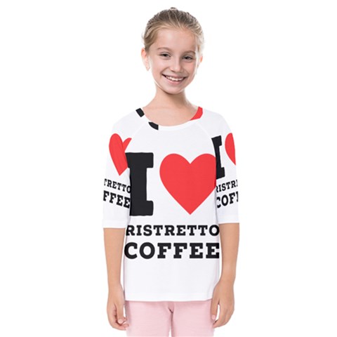 I Love Ristretto Coffee Kids  Quarter Sleeve Raglan Tee by ilovewhateva