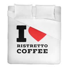 I Love Ristretto Coffee Duvet Cover (full/ Double Size) by ilovewhateva