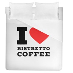 I Love Ristretto Coffee Duvet Cover (queen Size) by ilovewhateva