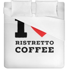 I Love Ristretto Coffee Duvet Cover (king Size) by ilovewhateva