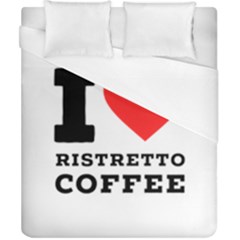 I Love Ristretto Coffee Duvet Cover (california King Size) by ilovewhateva