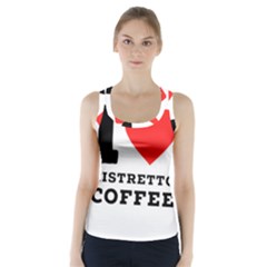 I Love Ristretto Coffee Racer Back Sports Top by ilovewhateva