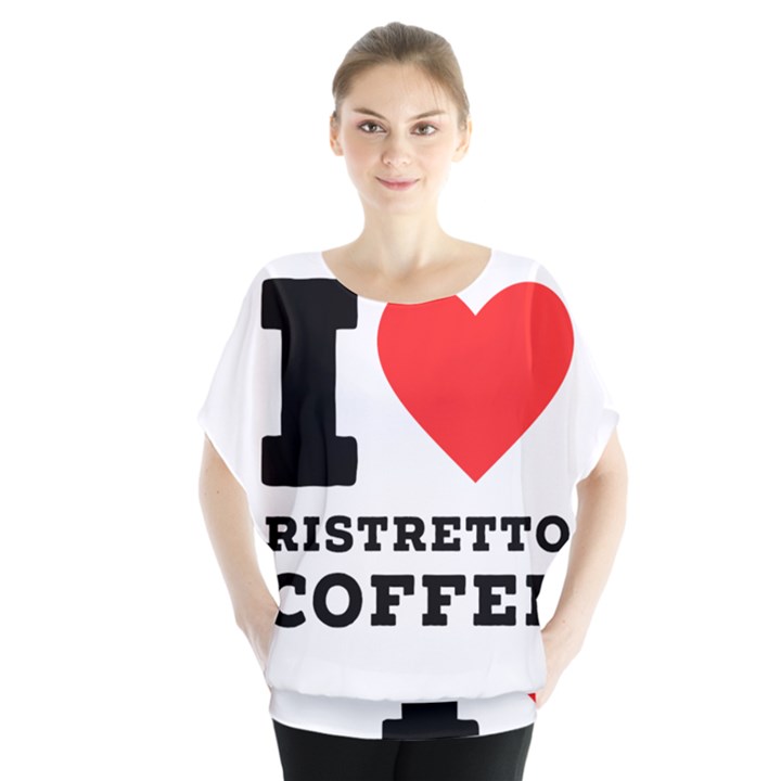 I love ristretto coffee Batwing Chiffon Blouse