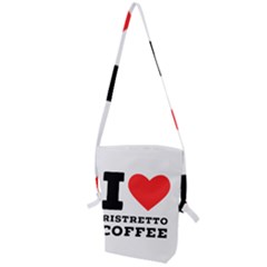 I Love Ristretto Coffee Folding Shoulder Bag by ilovewhateva