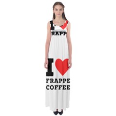 I Love Frappe Coffee Empire Waist Maxi Dress by ilovewhateva