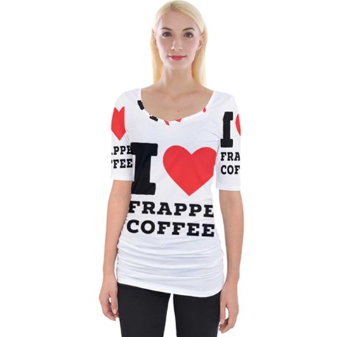 I Love Frappe Coffee Wide Neckline Tee by ilovewhateva