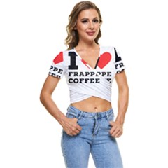 I Love Frappe Coffee Short Sleeve Foldover Tee by ilovewhateva