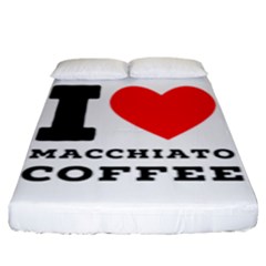 I Love Macchiato Coffee Fitted Sheet (king Size) by ilovewhateva