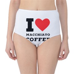 I Love Macchiato Coffee Classic High-waist Bikini Bottoms by ilovewhateva