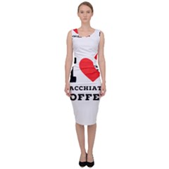 I Love Macchiato Coffee Sleeveless Pencil Dress by ilovewhateva