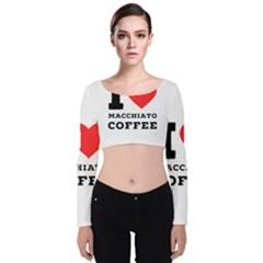 I Love Macchiato Coffee Velvet Long Sleeve Crop Top by ilovewhateva