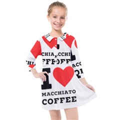 I Love Macchiato Coffee Kids  Quarter Sleeve Shirt Dress by ilovewhateva