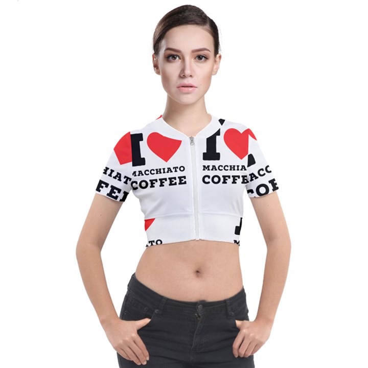 I love macchiato coffee Short Sleeve Cropped Jacket