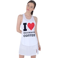 I Love Macchiato Coffee Racer Back Mesh Tank Top by ilovewhateva