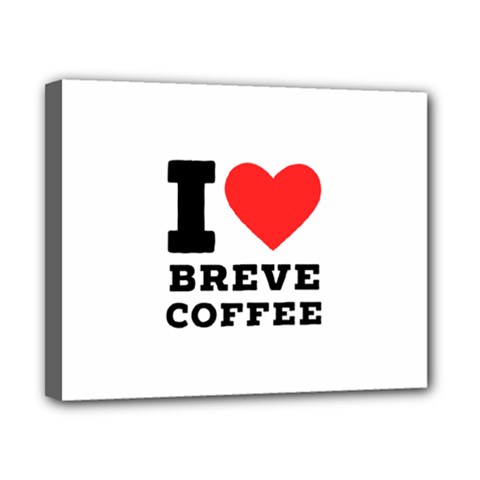 I Love Breve Coffee Canvas 10  X 8  (stretched) by ilovewhateva