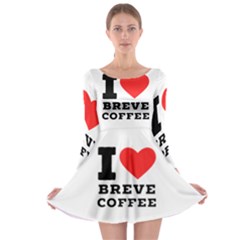 I Love Breve Coffee Long Sleeve Skater Dress by ilovewhateva