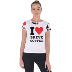 I Love Breve Coffee Short Sleeve Sports Top  by ilovewhateva