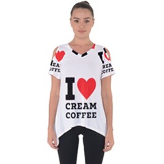 I Love Cream Coffee Cut Out Side Drop Tee by ilovewhateva