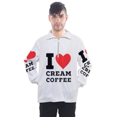 I Love Cream Coffee Men s Half Zip Pullover by ilovewhateva