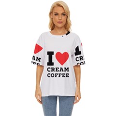 I Love Cream Coffee Oversized Basic Tee by ilovewhateva