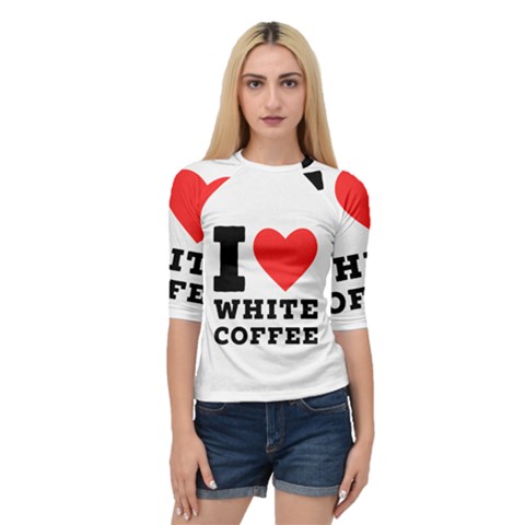 I Love White Coffee Quarter Sleeve Raglan Tee by ilovewhateva