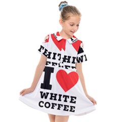 I Love White Coffee Kids  Short Sleeve Shirt Dress by ilovewhateva