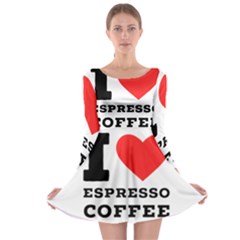 I Love Espresso Coffee Long Sleeve Skater Dress by ilovewhateva