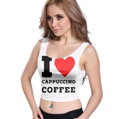 I Love Cappuccino Coffee Crop Top by ilovewhateva