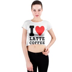 I Love Latte Coffee Crew Neck Crop Top by ilovewhateva