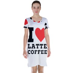 I Love Latte Coffee Short Sleeve Nightdress by ilovewhateva