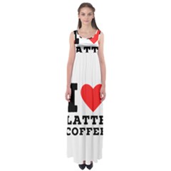 I Love Latte Coffee Empire Waist Maxi Dress by ilovewhateva