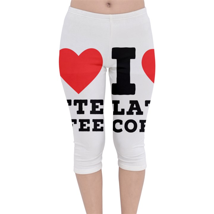 I love latte coffee Velvet Capri Leggings 