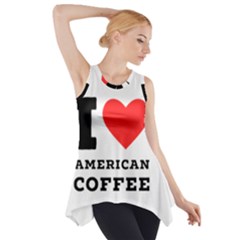 I Love American Coffee Side Drop Tank Tunic by ilovewhateva