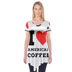 I Love American Coffee Short Sleeve Tunic  by ilovewhateva