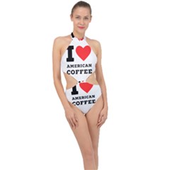 I Love American Coffee Halter Side Cut Swimsuit by ilovewhateva