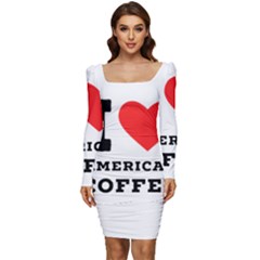 I Love American Coffee Women Long Sleeve Ruched Stretch Jersey Dress by ilovewhateva