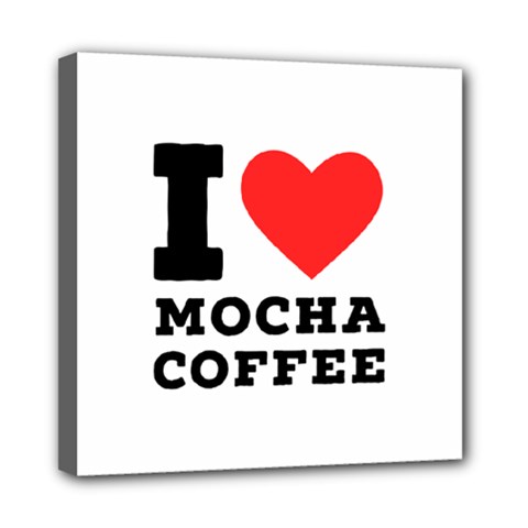 I Love Mocha Coffee Mini Canvas 8  X 8  (stretched) by ilovewhateva