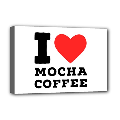 I Love Mocha Coffee Deluxe Canvas 18  X 12  (stretched) by ilovewhateva