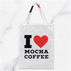 I Love Mocha Coffee Classic Tote Bag by ilovewhateva