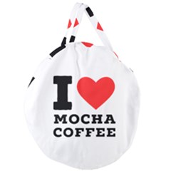 I Love Mocha Coffee Giant Round Zipper Tote by ilovewhateva