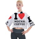 I love mocha coffee Mock Neck Tee View1