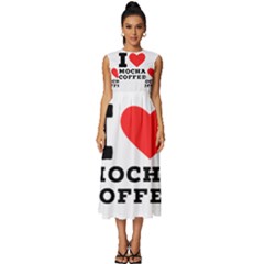 I Love Mocha Coffee Sleeveless Round Neck Midi Dress by ilovewhateva