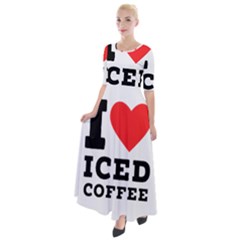 I Love Iced Coffee Half Sleeves Maxi Dress by ilovewhateva