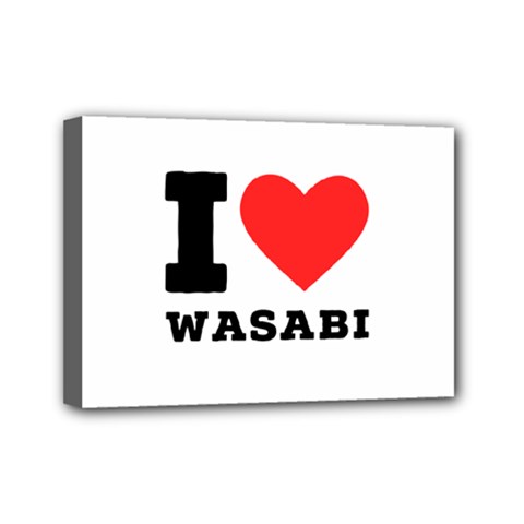 I Love Wasabi Mini Canvas 7  X 5  (stretched) by ilovewhateva