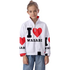 I Love Wasabi Kids  Half Zip Hoodie by ilovewhateva